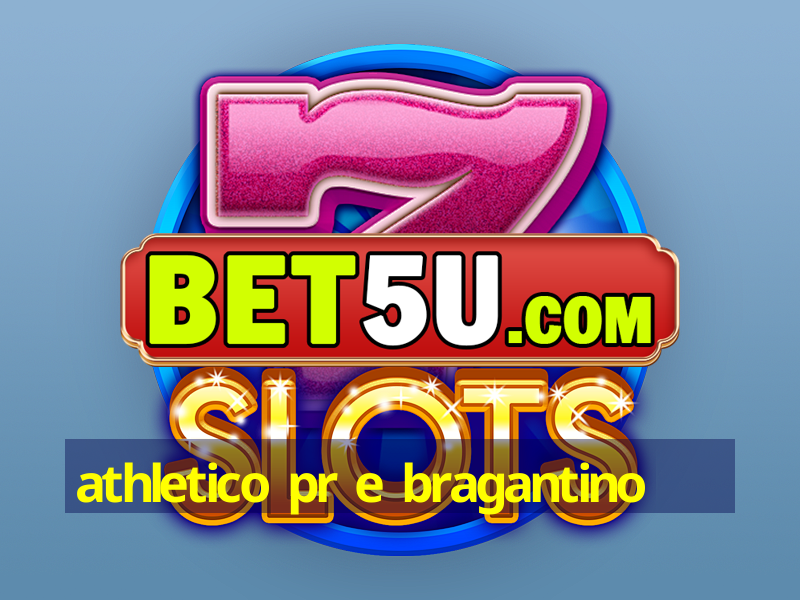 athletico pr e bragantino